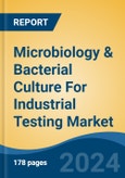 Microbiology & Bacterial Culture For Industrial Testing Market - Global Industry Size, Share, Trends, Opportunity, and Forecast, 2019-2029F- Product Image