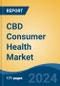 CBD Consumer Health Market - Global Industry Size, Share, Trends, Opportunity, and Forecast, 2019-2029F - Product Image