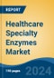 Healthcare Specialty Enzymes Market - Global Industry Size, Share, Trends, Opportunity, & Forecast, 2019-2029F - Product Thumbnail Image