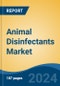 Animal Disinfectants Market - Global Industry Size, Share, Trends, Opportunity, and Forecast, 2019-2029F - Product Image