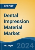 Dental Impression Material Market - Global Industry Size, Share, Trends, Opportunity, and Forecast, 2019-2029F- Product Image
