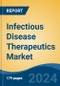 Infectious Disease Therapeutics Market - Global Industry Size, Share, Trends, Opportunity, and Forecast, 2019-2029F - Product Thumbnail Image