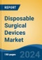 Disposable Surgical Devices Market - Global Industry Size, Share, Trends, Opportunity, and Forecast, 2019-2029F - Product Thumbnail Image