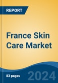 France Skin Care Market, By Region, By Competition Forecast & Opportunities, 2019-2029F- Product Image