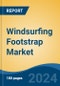 Windsurfing Footstrap Market - Global Industry Size, Share, Trends, Opportunity, and Forecast, 2019-2029F - Product Image