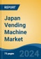 Japan Vending Machine Market, By Region, By Competition Forecast & Opportunities, 2019-2029F - Product Image