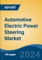 Automotive Electric Power Steering Market - Global Industry Size, Share, Trends, Opportunity, and Forecast, 2019-2029F - Product Image