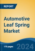 Automotive Leaf Spring Market - Global Industry Size, Share, Trends, Opportunity, and Forecast, 2019-2029F- Product Image