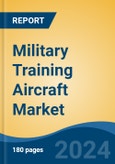 Military Training Aircraft Market - Global Industry Size, Share, Trends, Opportunity, and Forecast, 2019-2029F- Product Image