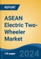 ASEAN Electric Two-Wheeler Market, By Country, By Competition Forecast & Opportunities, 2019-2029F - Product Image
