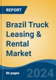 Brazil Truck Leasing & Rental Market, By Region, By Competition Forecast & Opportunities, 2019-2029F- Product Image