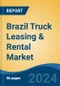 Brazil Truck Leasing & Rental Market, By Region, By Competition Forecast & Opportunities, 2019-2029F - Product Image