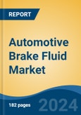 Automotive Brake Fluid Market - Global Industry Size, Share, Trends, Opportunity, and Forecast, 2019-2029F- Product Image