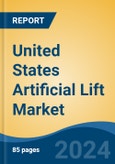 United States Artificial Lift Market, By Region, By Competition Forecast & Opportunities, 2019-2029F- Product Image