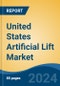 United States Artificial Lift Market, By Region, By Competition Forecast & Opportunities, 2019-2029F - Product Thumbnail Image