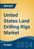 United States Land Drilling Rigs Market, By Region, By Competition Forecast & Opportunities, 2019-2029F- Product Image