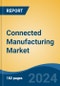 Connected Manufacturing Market - Global Industry Size, Share, Trends, Opportunity, and Forecast, 2019-2029F - Product Thumbnail Image