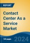 Contact Center As a Service Market - Global Industry Size, Share, Trends, Opportunity, and Forecast, 2019-2029F - Product Image