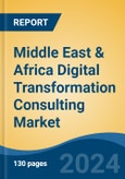 Middle East & Africa Digital Transformation Consulting Market, By Country, By Competition Forecast & Opportunities, 2019-2029F- Product Image