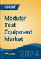 Modular Test Equipment Market - Global Industry Size, Share, Trends, Opportunity, and Forecast, 2019-2029F - Product Thumbnail Image