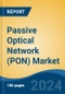 Passive Optical Network (PON) Market - Global Industry Size, Share, Trends, Opportunity, and Forecast, 2019-2029F - Product Thumbnail Image