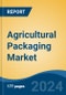 Agricultural Packaging Market - Global Industry Size, Share, Trends, Opportunity, and Forecast, 2019-2029F - Product Image