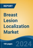Breast Lesion Localization Market - Global Industry Size, Share, Trends, Opportunity, and Forecast, 2019-2029F- Product Image