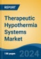 Therapeutic Hypothermia Systems Market - Global Industry Size, Share, Trends, Opportunity, and Forecast, 2019-2029F - Product Image