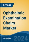 Ophthalmic Examination Chairs Market - Global Industry Size, Share, Trends, Opportunity, and Forecast, 2019-2029F- Product Image