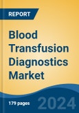 Blood Transfusion Diagnostics Market - Global Industry Size, Share, Trends, Opportunity, and Forecast, 2019-2029F- Product Image