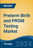 Preterm Birth and PROM Testing Market - Global Industry Size, Share, Trends, Opportunity, and Forecast, 2019-2029F- Product Image