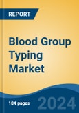 Blood Group Typing Market - Global Industry Size, Share, Trends, Opportunity, and Forecast, 2019-2029F- Product Image