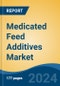 Medicated Feed Additives Market - Global Industry Size, Share, Trends, Opportunity, and Forecast, 2019-2029F - Product Image