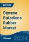 Styrene Butadiene Rubber Market - Global Industry Size, Share, Trends, Opportunity, and Forecast, 2019-2029F - Product Thumbnail Image