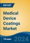 Medical Device Coatings Market - Global Industry Size, Share, Trends, Opportunity, and Forecast, 2019-2029F - Product Thumbnail Image