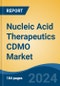 Nucleic Acid Therapeutics CDMO Market - Global Industry Size, Share, Trends, Opportunity, and Forecast, 2019-2029F - Product Image