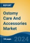 Ostomy Care And Accessories Market - Global Industry Size, Share, Trends, Opportunity, & Forecast, 2019-2029F - Product Image