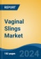 Vaginal Slings Market - Global Industry Size, Share, Trends, Opportunity, and Forecast, 2019-2029F - Product Image