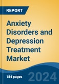 Anxiety Disorders and Depression Treatment Market - Global Industry Size, Share, Trends, Opportunity, and Forecast, 2019-2029F- Product Image