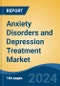 Anxiety Disorders and Depression Treatment Market - Global Industry Size, Share, Trends, Opportunity, and Forecast, 2019-2029F - Product Image