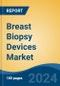 Breast Biopsy Devices Market - Global Industry Size, Share, Trends, Opportunity, and Forecast, 2019-2029F - Product Thumbnail Image