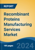 Recombinant Proteins Manufacturing Services Market - Global Industry Size, Share, Trends, Opportunity, and Forecast, 2019-2029F- Product Image