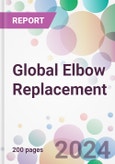 Global Elbow Replacement Market Analysis & Forecast to 2024-2034: Market By Procedure Type; By End-user; and By Region- Product Image