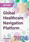 Global Healthcare Navigation Platform Market Analysis & Forecast to 2024-2034: Market By Deployment; By End-user; and By Region- Product Image