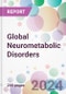 Global Neurometabolic Disorders Market by Disease Type, by Route of Administration, by End-User, and By Region - Product Thumbnail Image