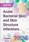 Acute Bacterial Skin and Skin Structure Infections Market by Type of Infection, Route of Administration, Distribution Channel, and By Region - Product Thumbnail Image
