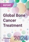 Global Bone Cancer Treatment Market by Bone Cancer Type, Treatment Type, by Distribution Channel, and By Region - Product Image