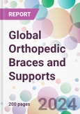 Global Orthopedic Braces and Supports Market by Product, End User, and By Region- Product Image