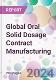 Global Oral Solid Dosage Contract Manufacturing Market by Product Type, by Mechanism, by End-User, and By Region- Product Image