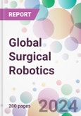 Global Surgical Robotics Market by Surgery Type, by Component, by End-User, and By Region- Product Image